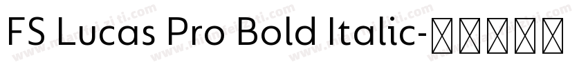 FS Lucas Pro Bold Italic字体转换